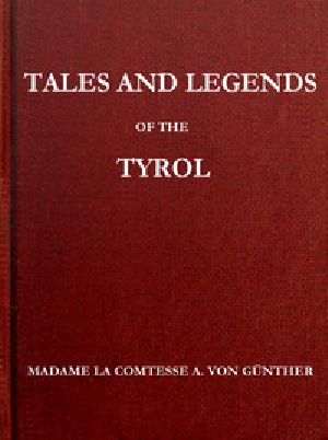 [Gutenberg 46047] • Tales and Legends of the Tyrol